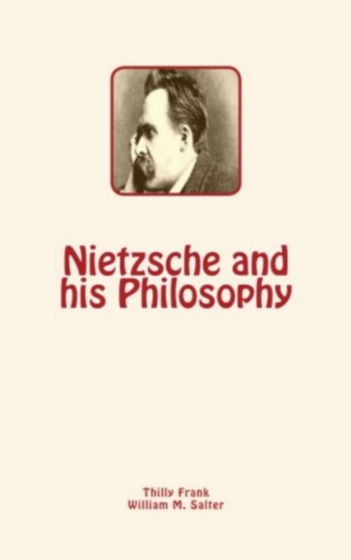 Cover of the book Nietzsche and his Philosophy by William M. Salter, Thilly Frank, Editions Le Mono