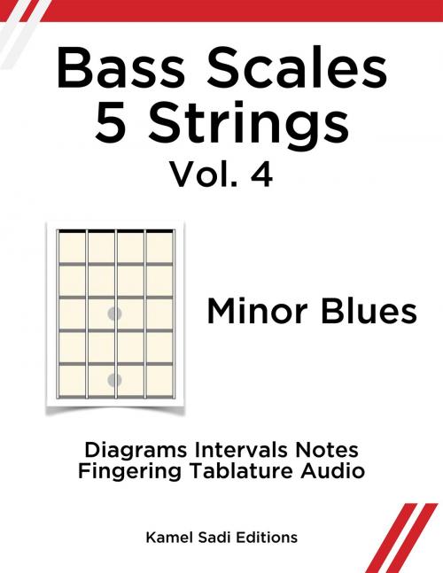 Cover of the book Bass Scales 5 Strings Vol. 4 by Kamel Sadi, Kamel Sadi