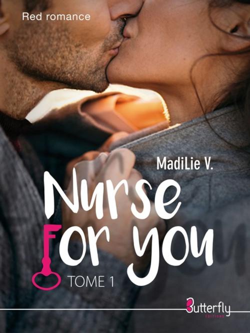 Cover of the book Nurse for You by MadiLie V., Butterfly Éditions