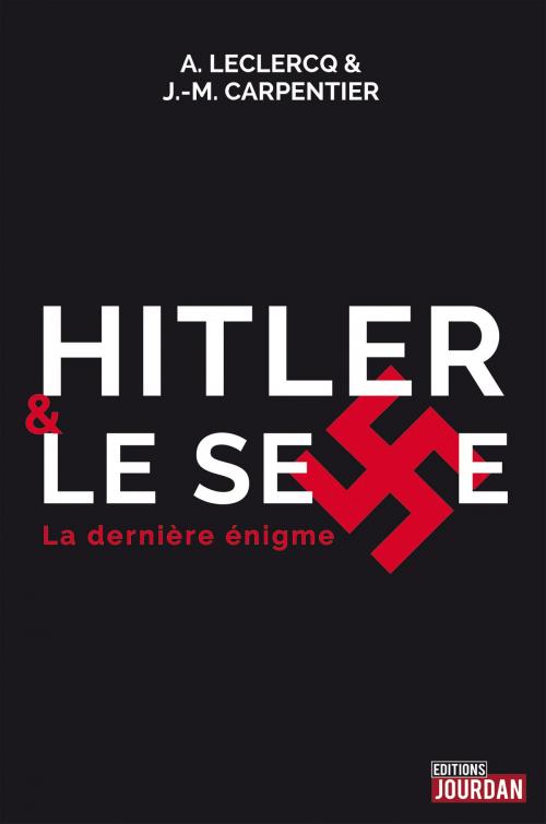 Cover of the book Hitler et le sexe by J.-M. Carpentier, Alain Leclercq, Jourdan