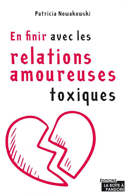 Cover of the book En finir avec les relations amoureuses toxiques by Patricia Nowakowski, La Boîte à Pandore