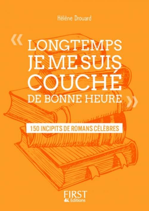 Cover of the book Petit livre de - " Longtemps, je me suis couché de bonne heure " : 150 incipits de romans célèbres by Hélène DROUARD, edi8