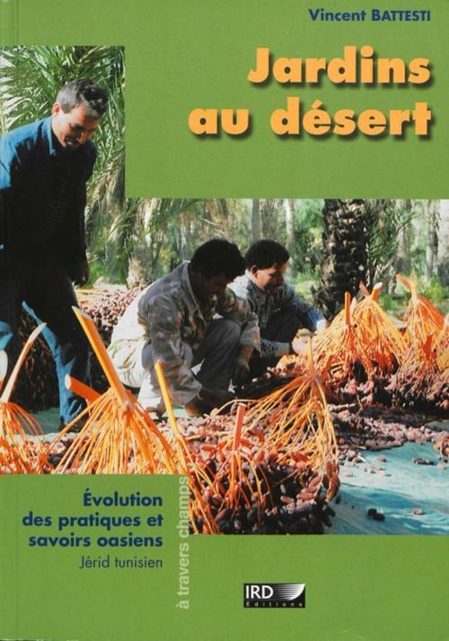 Cover of the book Jardins au désert by Vincent Battesti, IRD Éditions