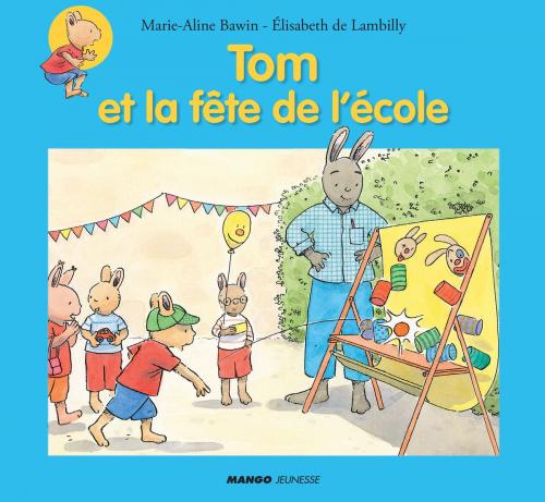 Cover of the book Tom et la fête de l'école by Elisabeth De Lambilly, Mango