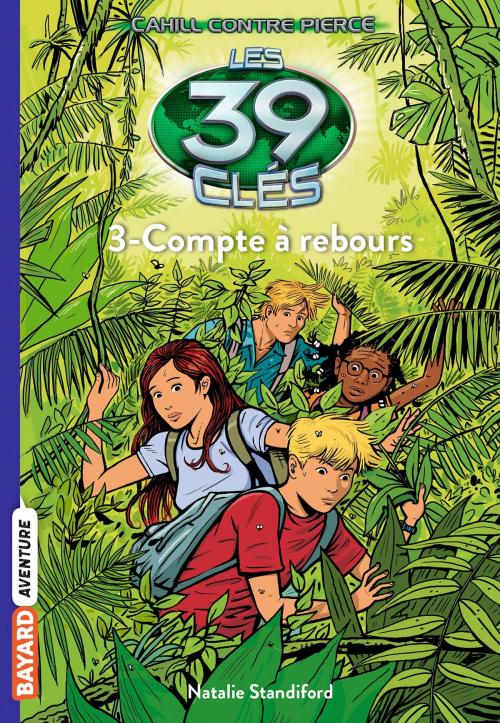 Cover of the book Les 39 clés - Cahill contre Pierce, Tome 03 by Nathalie Standiford, Bayard Jeunesse