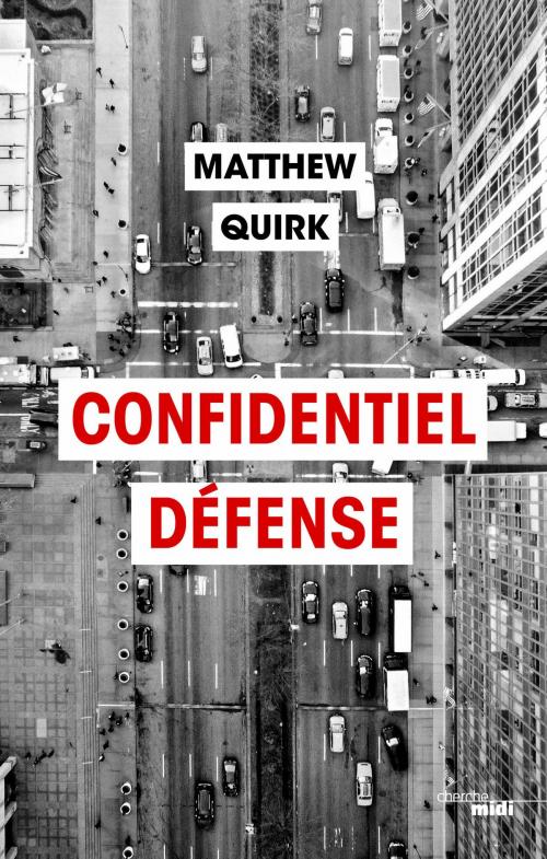 Cover of the book Confidentiel défense by Matthew QUIRK, Cherche Midi