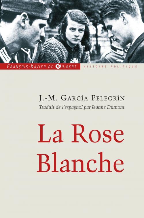 Cover of the book La rose blanche by José M. Garcia Pelegrin, José M. Garcia Pelegrin, Francois-Xavier de Guibert