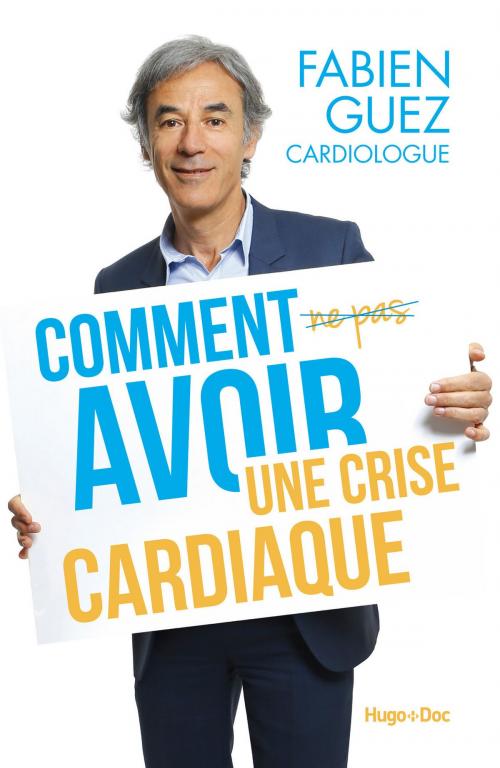 Cover of the book Comment (ne pas) avoir une crise cardiaque by Fabien Guez, Hugo Publishing