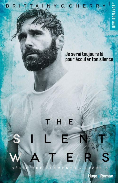 Cover of the book The silent waters Série The elements Livre 3 by Brittainy c Cherry, Hugo Publishing