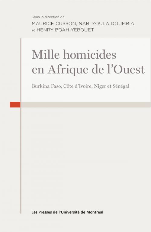 Cover of the book Mille homicides en Afrique de l'Ouest by Maurice Cusson, Nabi Youla Doumbia, Henry Yebouet, Presses de l'Université de Montréal