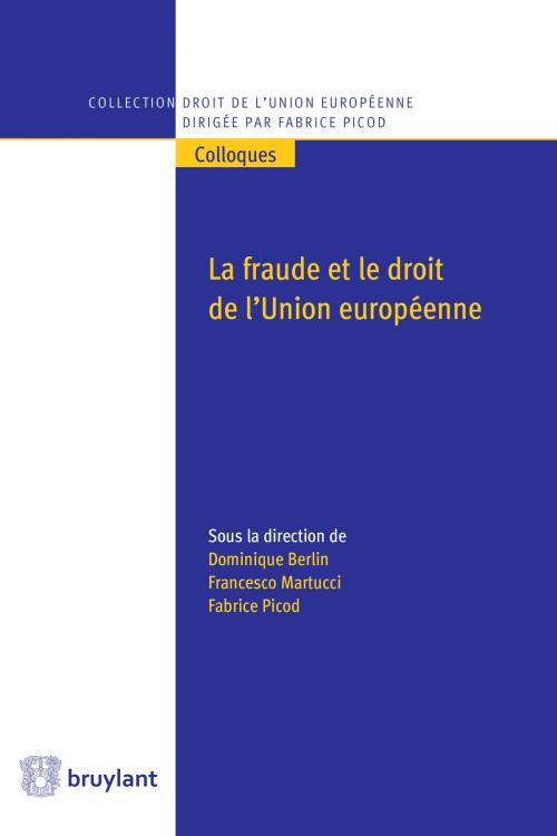 Cover of the book La fraude et le droit de l'Union européenne by , Bruylant
