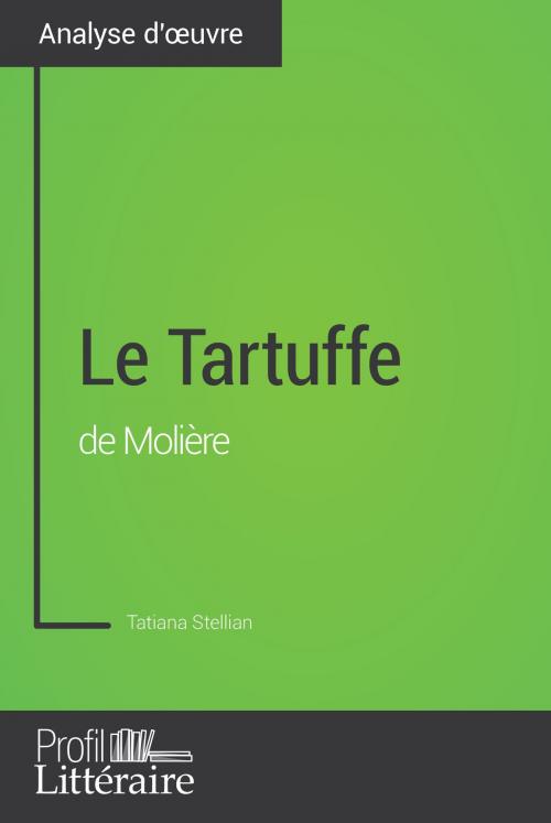 Cover of the book Le Tartuffe de Molière (Analyse approfondie) by Tatiana Stellian, Profil-litteraire.fr, Profil-Litteraire.fr