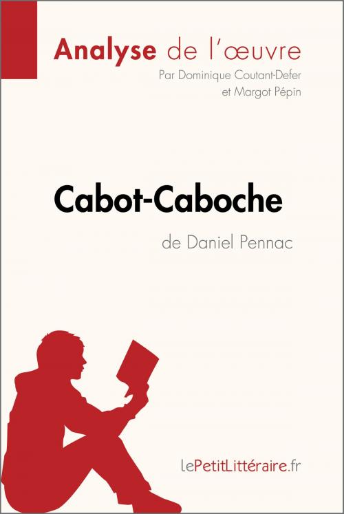 Cover of the book Cabot-Caboche de Daniel Pennac (Analyse de l'oeuvre) by Dominique Coutant-Defer, Margot Pépin, lePetitLitteraire.fr, lePetitLitteraire.fr