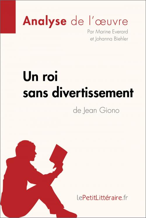 Cover of the book Un roi sans divertissement de Jean Giono (Analyse de l'oeuvre) by Marine Everard, Johanna Biehler, lePetitLitteraire.fr, lePetitLitteraire.fr