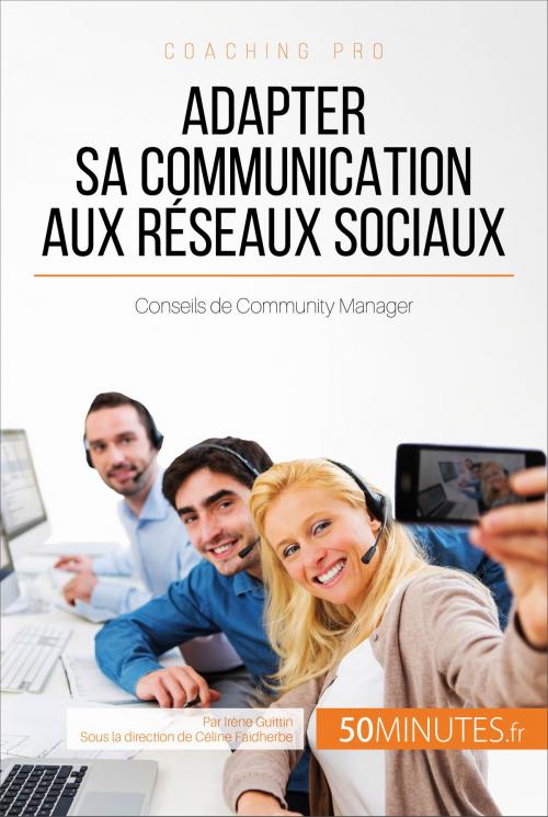 Cover of the book Adapter sa communication aux réseaux sociaux by Irène Guittin, Céline Faidherbe, 50Minutes.fr, 50Minutes.fr