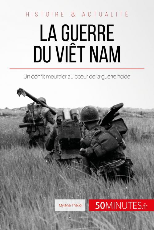 Cover of the book La guerre du Viêt Nam by Mylène Théliol, 50Minutes.fr, 50Minutes.fr