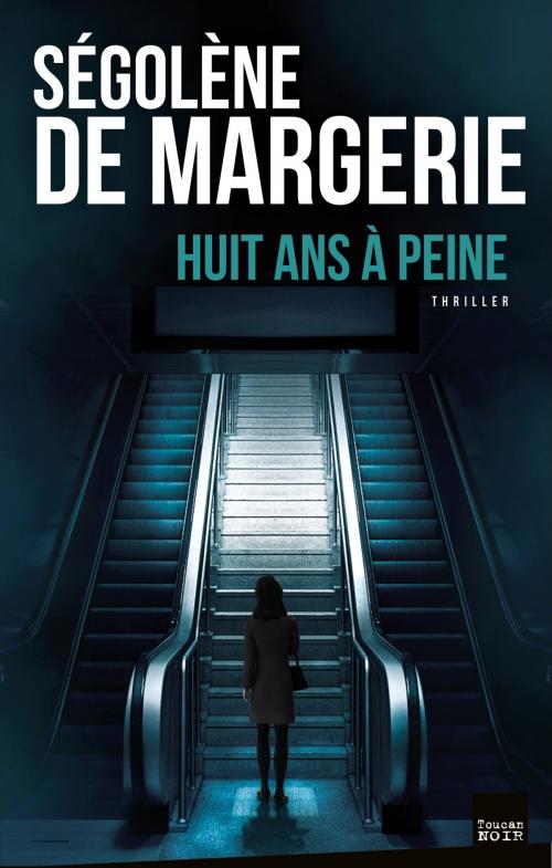 Cover of the book Huit ans à peine by Ségolène de Margerie, Editions Toucan