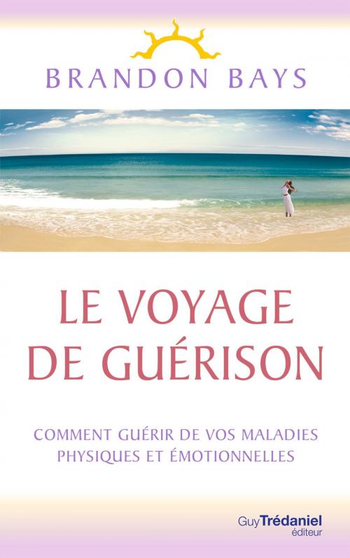 Cover of the book Le Voyage de Guérison by Brandon Bays, Guy Trédaniel