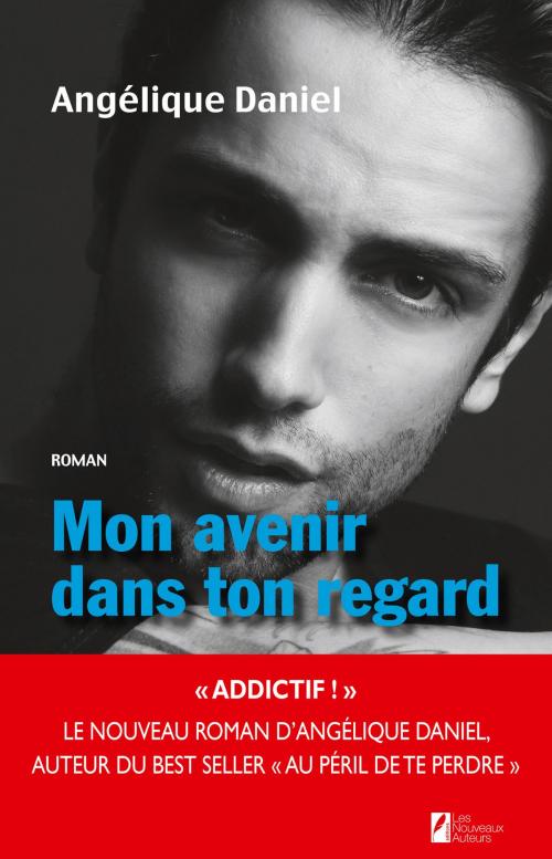 Cover of the book Mon avenir dans ton regard by Angelique Daniel, Editions Prisma