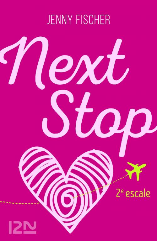 Cover of the book Next Stop - 2e escale by Jenny FISCHER, Univers Poche