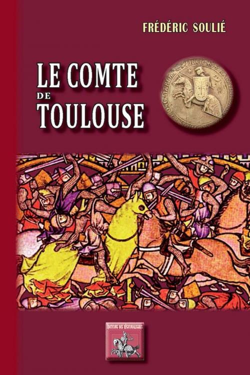 Cover of the book Le Comte de Toulouse by Frédéric Soulié, Editions des Régionalismes