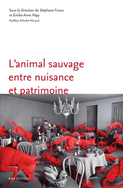 Cover of the book L'animal sauvage entre nuisance et patrimoine by Collectif, ENS Éditions