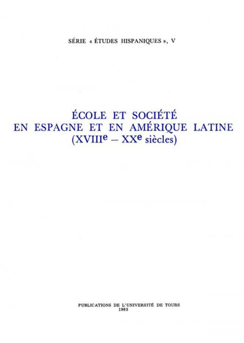 Cover of the book École et société en Espagne et en Amérique Latine (XVIIIe - XXe siècles) by Collectif, Presses universitaires François-Rabelais