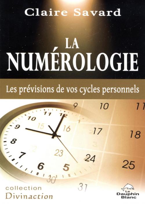 Cover of the book La numérologie by Claire Savard, DAUPHIN BLANC