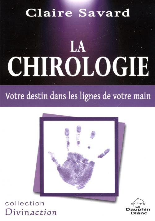 Cover of the book La Chirologie by Claire Savard, DAUPHIN BLANC