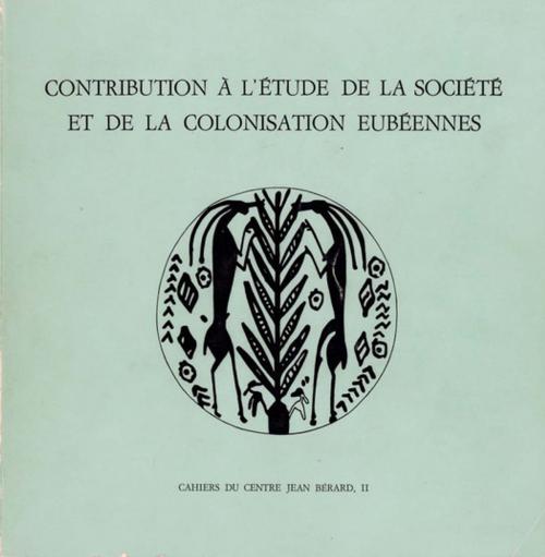 Cover of the book Contribution à l'étude de la société et de la colonisation eubéennes by Collectif, Publications du Centre Jean Bérard