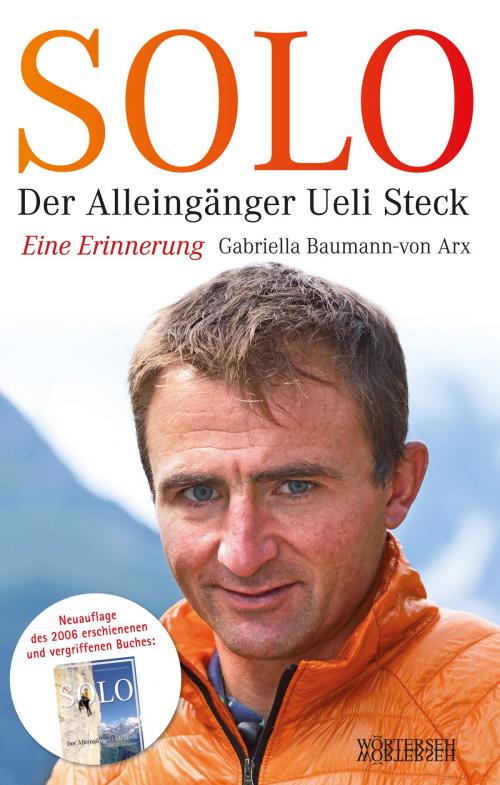 Cover of the book Solo by Gabriella Baumann-von Arx, Ueli Steck, Wörterseh Verlag