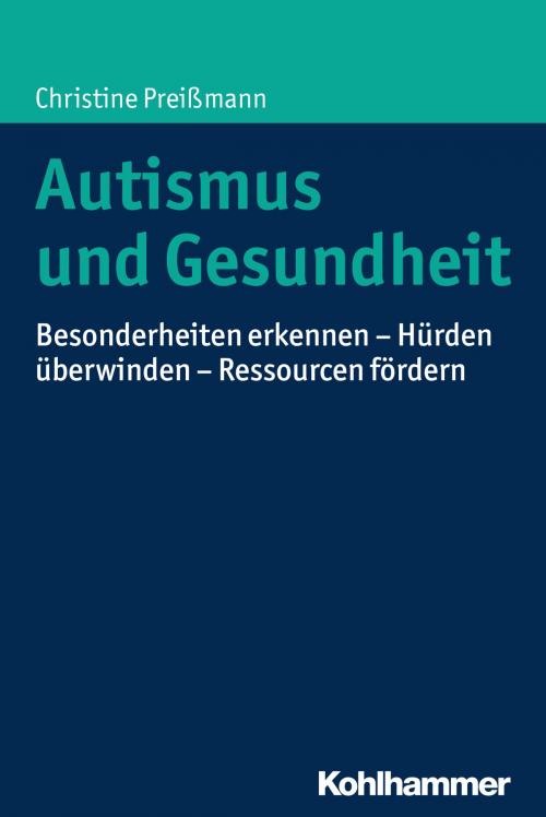 Cover of the book Autismus und Gesundheit by Christine Preißmann, Kohlhammer Verlag