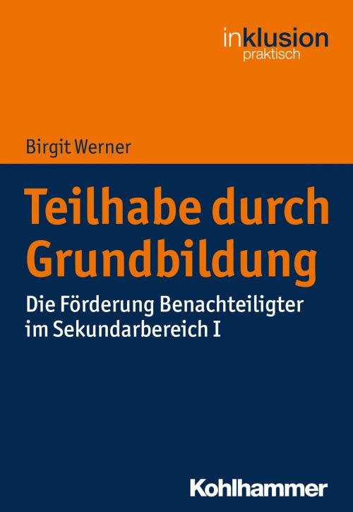 Cover of the book Teilhabe durch Grundbildung by Birgit Werner, Traugott Böttinger, Stephan Ellinger, Kohlhammer Verlag