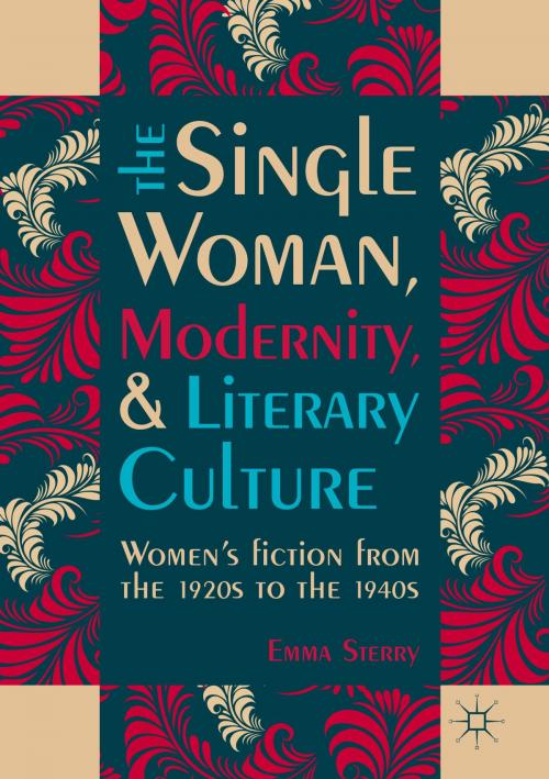 Cover of the book The Single Woman, Modernity, and Literary Culture by Emma Sterry, Springer International Publishing