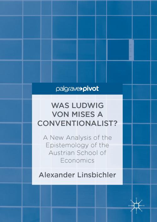 Cover of the book Was Ludwig von Mises a Conventionalist? by Alexander Linsbichler, Springer International Publishing