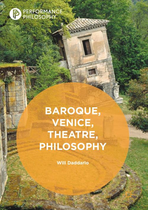 Cover of the book Baroque, Venice, Theatre, Philosophy by Will Daddario, Springer International Publishing
