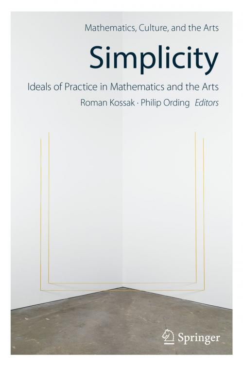 Cover of the book Simplicity: Ideals of Practice in Mathematics and the Arts by , Springer International Publishing