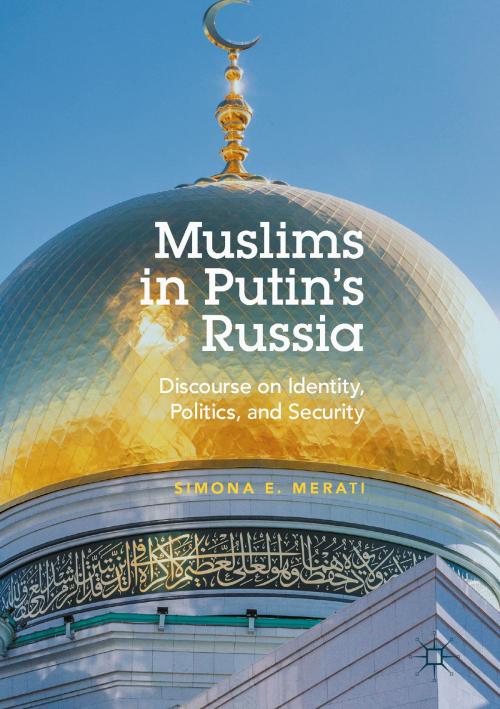 Cover of the book Muslims in Putin's Russia by Simona E. Merati, Springer International Publishing