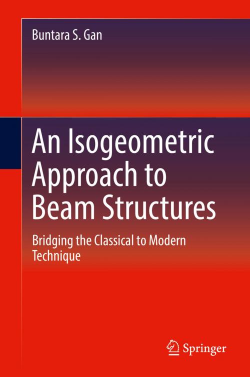 Cover of the book An Isogeometric Approach to Beam Structures by Buntara S. Gan, Springer International Publishing