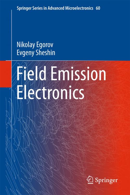 Cover of the book Field Emission Electronics by Nikolay Egorov, Evgeny Sheshin, Springer International Publishing