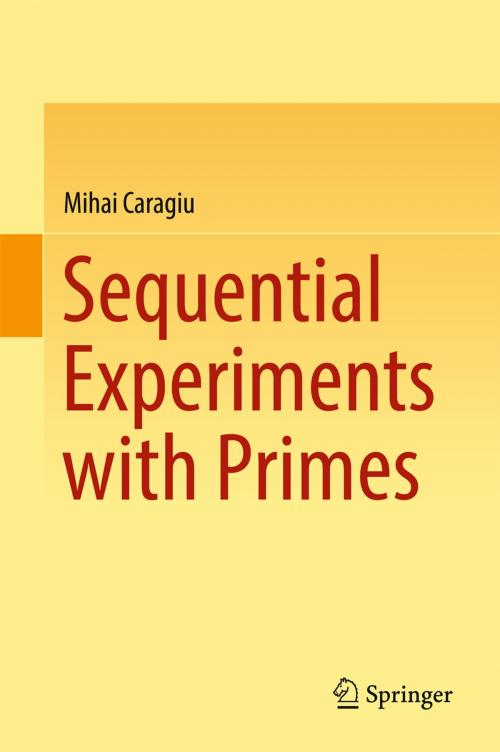 Cover of the book Sequential Experiments with Primes by Mihai Caragiu, Springer International Publishing
