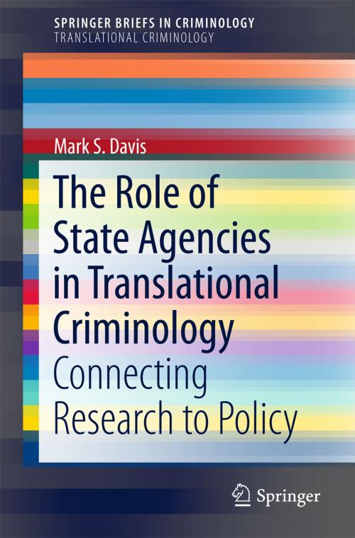 Cover of the book The Role of State Agencies in Translational Criminology by Mark S Davis, Springer International Publishing