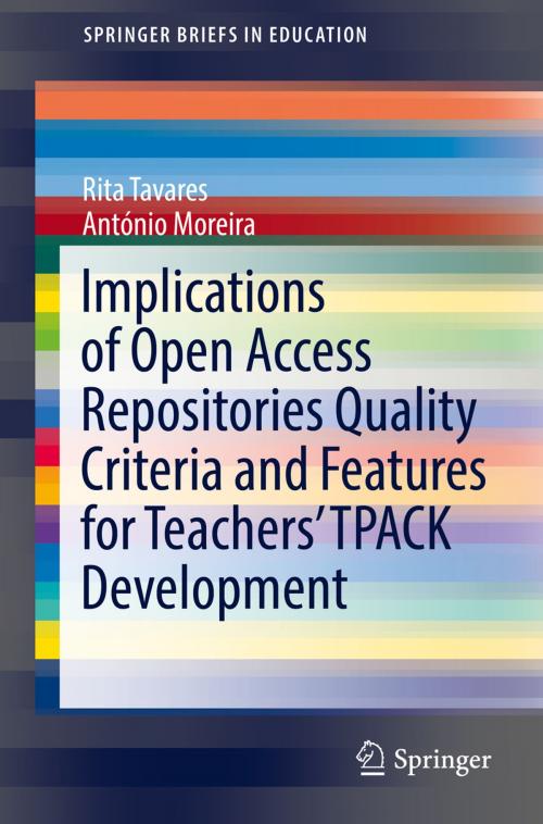 Cover of the book Implications of Open Access Repositories Quality Criteria and Features for Teachers’ TPACK Development by Rita Tavares, António Moreira, Springer International Publishing