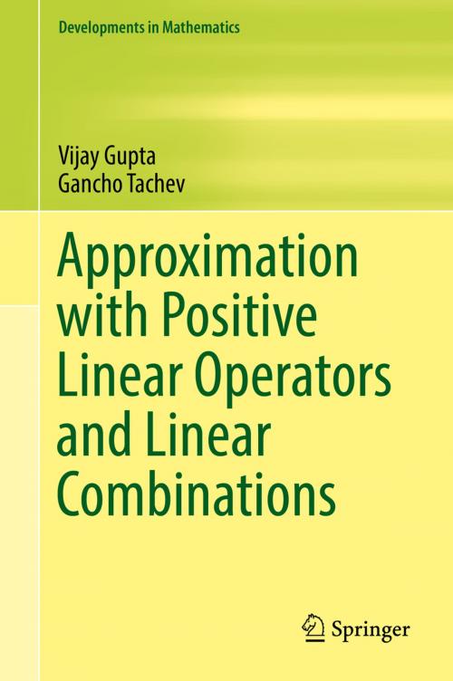 Cover of the book Approximation with Positive Linear Operators and Linear Combinations by Vijay Gupta, Gancho Tachev, Springer International Publishing