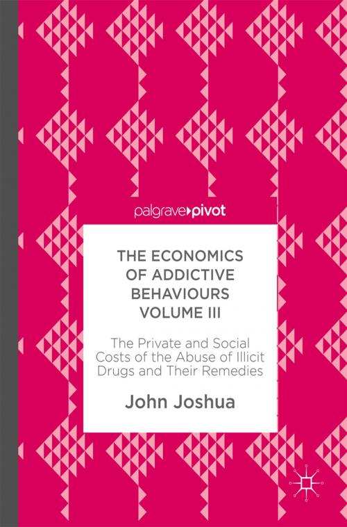 Cover of the book The Economics of Addictive Behaviours Volume III by John Joshua, Springer International Publishing