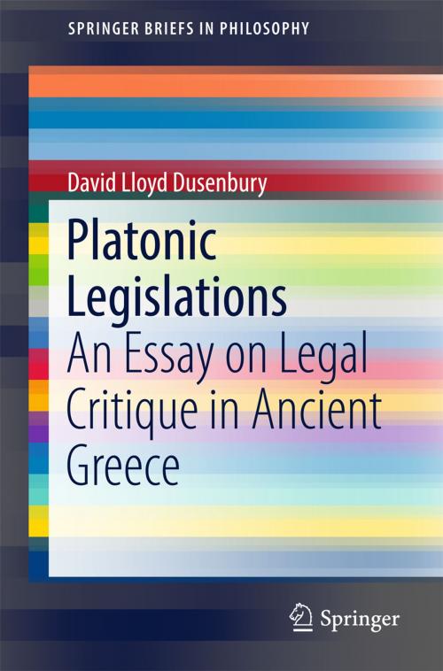 Cover of the book Platonic Legislations by David Lloyd Dusenbury, Springer International Publishing