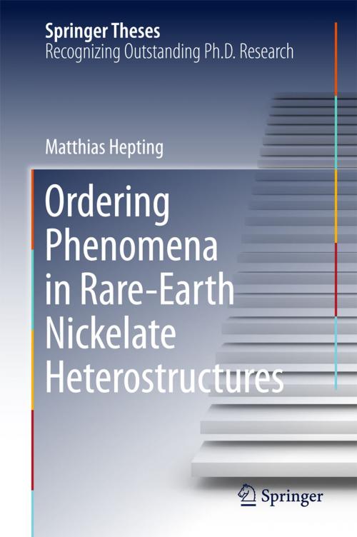 Cover of the book Ordering Phenomena in Rare-Earth Nickelate Heterostructures by Matthias Hepting, Springer International Publishing