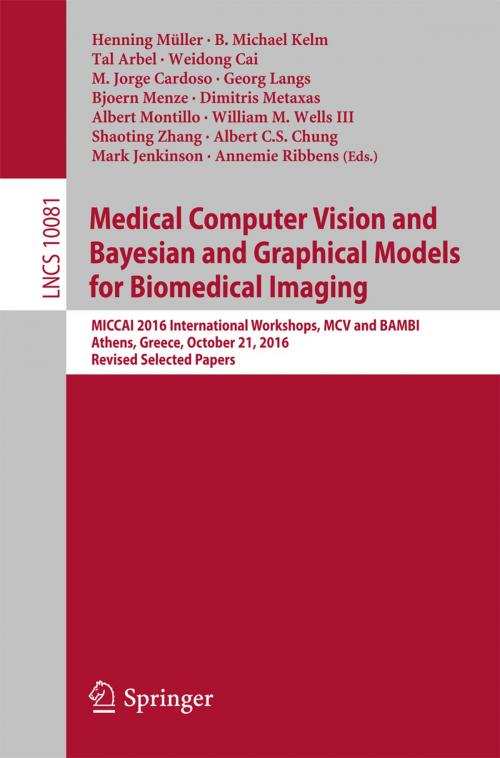 Cover of the book Medical Computer Vision and Bayesian and Graphical Models for Biomedical Imaging by , Springer International Publishing