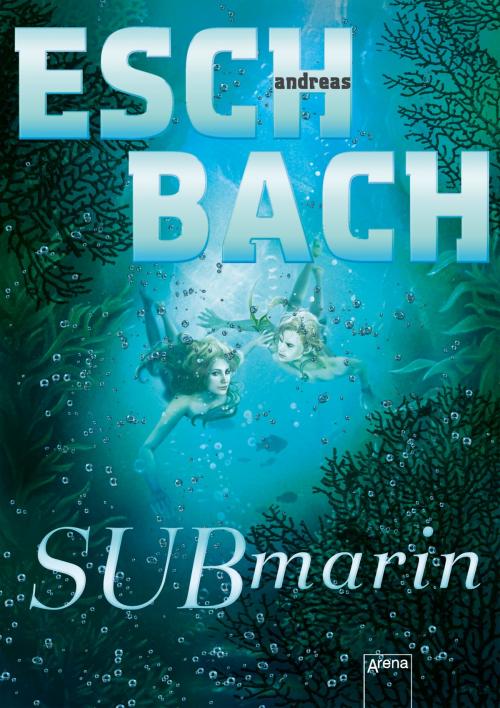 Cover of the book Submarin by Andreas Eschbach, Arena Verlag