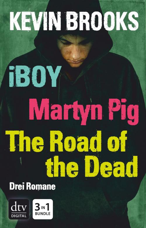 Cover of the book iBoy / Martyn Pig / The Road of the Dead by Kevin Brooks, dtv Verlagsgesellschaft mbH & Co. KG